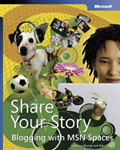 Buy the Share Your Story: Blogging with MSN Spaces book online